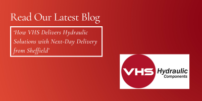 How VHS Hydraulic Components delivers hydraulic solutions with next day delivery from Sheffield